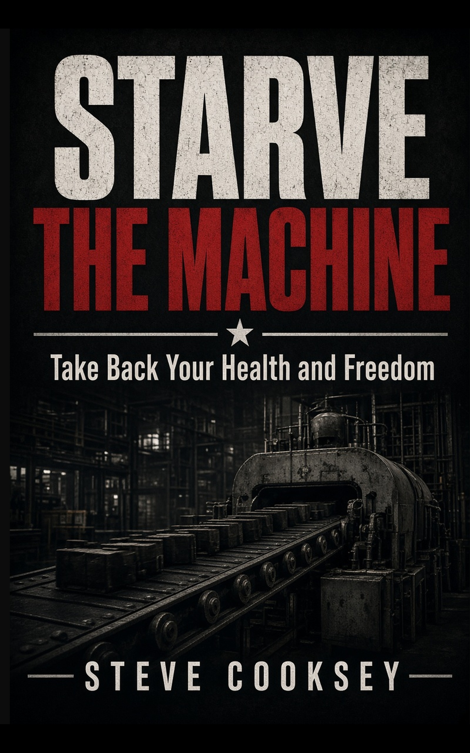 Starve the Machine by Steve Cooksey