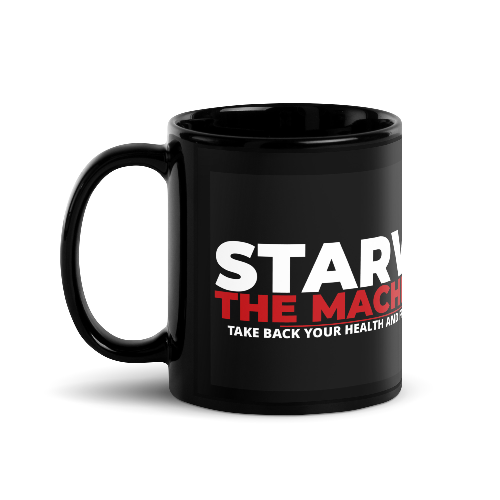Starve the Machine - Black Glossy Mug - Image 8
